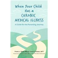 When Your Child Has a Chronic Medical  Illness A Guide for the Parenting Journey