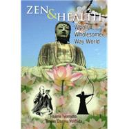 Zen & Health: Wholly Wholesome Way World