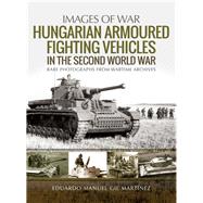 Hungarian Armoured Fighting Vehicles in the Second World War