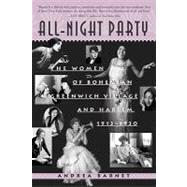 All-Night Party The Women of Bohemian Greenwich Village and Harlem, 1913-1930
