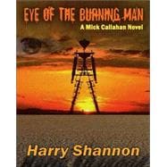 Eye of the Burning Man : A Mick Callahan Novel