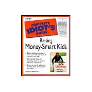 The Complete Idiot's Guide to Raising Money-Smart Kids