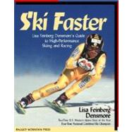 Ski Faster : Lisa Feinberg Densmore's Guide to High Performance Skiing and Racing