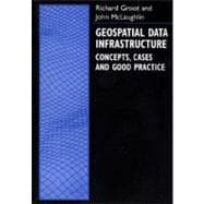 Geospatial Data Infrastructure Concepts, Cases, and Good Practice