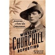 Winston Churchill Reporting Adventures of a Young War Correspondent