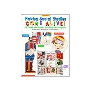 Making Social Studies Come Alive : 65 Classroom-Tested Activities and Projects