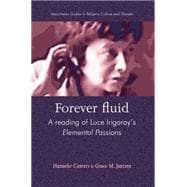 Forever Fluid A Reading of Luce Irigaray's Elemental Passions