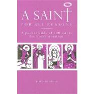 A Saint for All Reasons: A Pocket Bible of 100 Saints for Every Situation