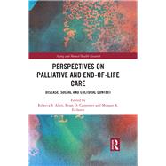 Perspectives on Palliative and End-of-Life Care: Disease, Social and Cultural Context
