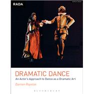 Dramatic Dance An Actor's Approach to Dance as a Dramatic Art
