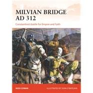 Milvian Bridge AD 312 Constantine's battle for Empire and Faith