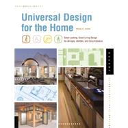 Universal Design for the Home Great Looking, Great Living Design for All Ages, Abilities, and Circumstances