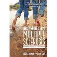 Recovering from Multiple Sclerosis Real Life Stories of Hope and Inspiration