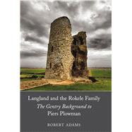 Langland and the Rokele Family The Gentry Background to Piers Plowman