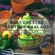 Best Dressed Southern Salads : Sumptuous Southern Salads from Key West to Washington, D. C.