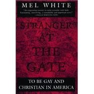 Stranger at the Gate : To Be Gay and Christian in America