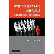 When is Separate Unequal?: A Disability Perspective