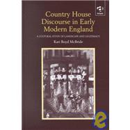 Country House Discourse in Early Modern England: A Cultural Study of Landscape and Legitimacy