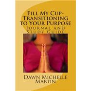 Fill My Cup-transitioning to Your Purpose