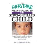 The Everything Parent's Guide to the Strong-willed Child,9781593373818