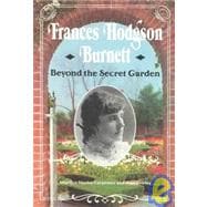 Frances Hodgson Burnett: Beyond the Secret Garden