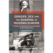Gender, Sex and the Shaping of Modern Europe A History from the French Revolution to the Present Day