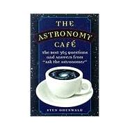 The Astronomy Cafe: The Best 365 Questions and Answers from 