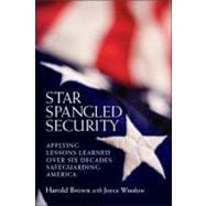 Star Spangled Security Applying Lessons Learned over Six Decades Safeguarding America