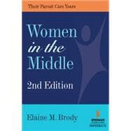 Women in the Middle: Their Parent Care Years
