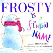 Frosty Is a Stupid Name