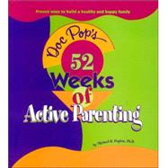 Doc Pop's 52 Weeks Of Active Parenting: Proven Ways To Build A Healthy And Happy Family