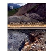 Geological Belts, Plate Boundaries, and Mineral Deposits in Myanmar