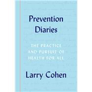 Prevention Diaries The Practice and Pursuit of Health for All