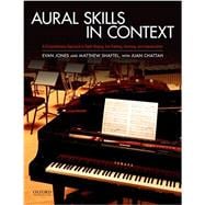 Aural Skills in Context A Comprehensive Approach to Sight Singing, Ear Training, Keyboard Harmony, and Improvisation
