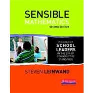 Sensible Mathematics, Second Edition : A Guide for School Leaders in the Era of Common Core State Standards