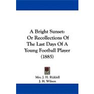 Bright Sunset : Or Recollections of the Last Days of A Young Football Player (1885)