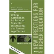 College Completion for Latino/a Students: Institutional and System Approaches New Directions for Higher Education, Number 172