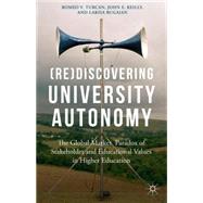 (Re)Discovering University Autonomy The Global Market Paradox of Stakeholder and Educational Values in Higher Education