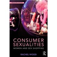 Consumer Sexualities: Women and Sex Shopping