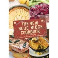 The New Blue Ridge Cookbook Farm Fresh Food from Virginia’s Highlands to North Carolina’s Mountains