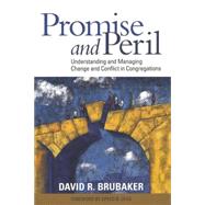 Promise and Peril Understanding and Managing Change and Conflict in Congregations