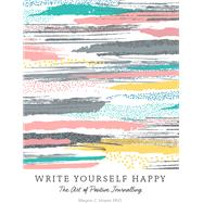 Write Yourself Happy The Art of Positive Journalling