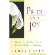 Pride And Joy The Lives And Passions Of Women Without Children