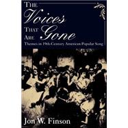The Voices that Are Gone Themes in Nineteenth-Century American Popular Song