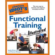 The Complete Idiot's Guide to Functional Training Illustrated