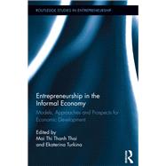 Entrepreneurship in the Informal Economy: Models, Approaches and Prospects for Economic Development