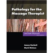 Pathology for the Massage Therapist Lecture Manual