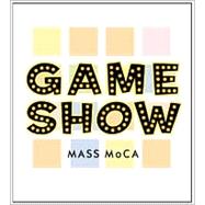 Game Show: An Exhibition Spring 2001-Spring 2002 Mass Moca