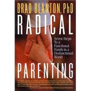 Radical Parenting Seven Steps to a Functional Family in a Dysfunctional World