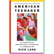 American Teenager How Trans Kids Are Surviving Hate and Finding Joy in a Turbulent Era